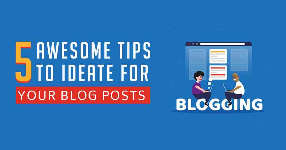 5 Tips to Ideate Your Blog Post - Bindura Digital Marketing
